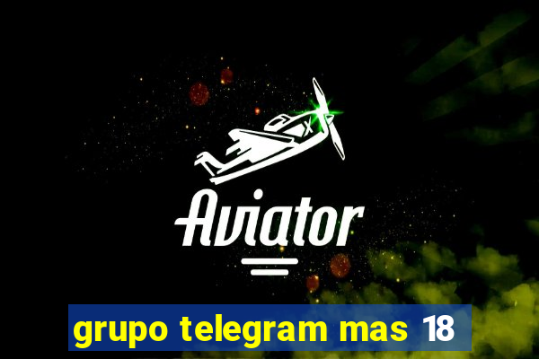 grupo telegram mas 18